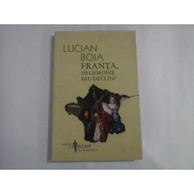   FRANTA,  HEGEMONIE  SAU  DECLIN?  -  LUCIAN  BOIA 